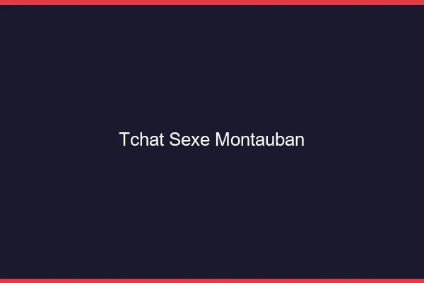 Tchat Sexe Montauban
