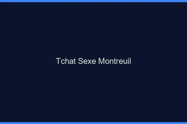 Tchat Sexe Montreuil