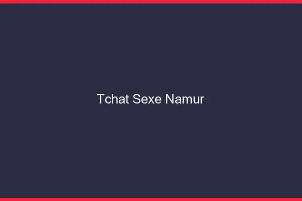 Tchat Sexe Namur