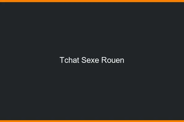 Tchat Sexe Rouen