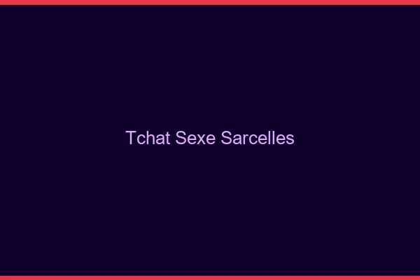 Tchat Sexe Sarcelles