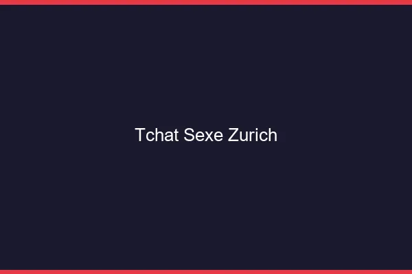 Tchat Sexe Zurich