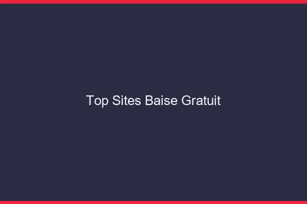 Top Sites Baise Gratuit
